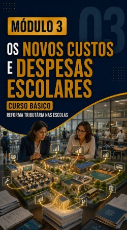 Módulo 03 - Os novos custos e despesas escolares