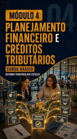 Módulo 04 - Planejamento Financeiro e créditos tributários