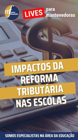 Impactos da  Reforma Tributária nas Escolas