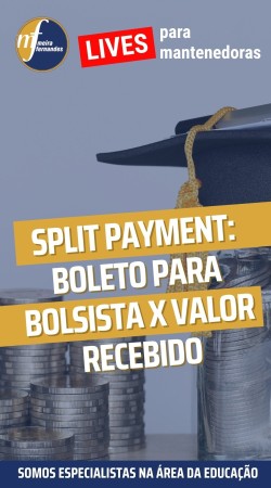 Split Payment:  boleto para bolsista x valor recebido