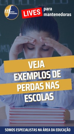Veja exemplos de perdas nas ESCOLAS